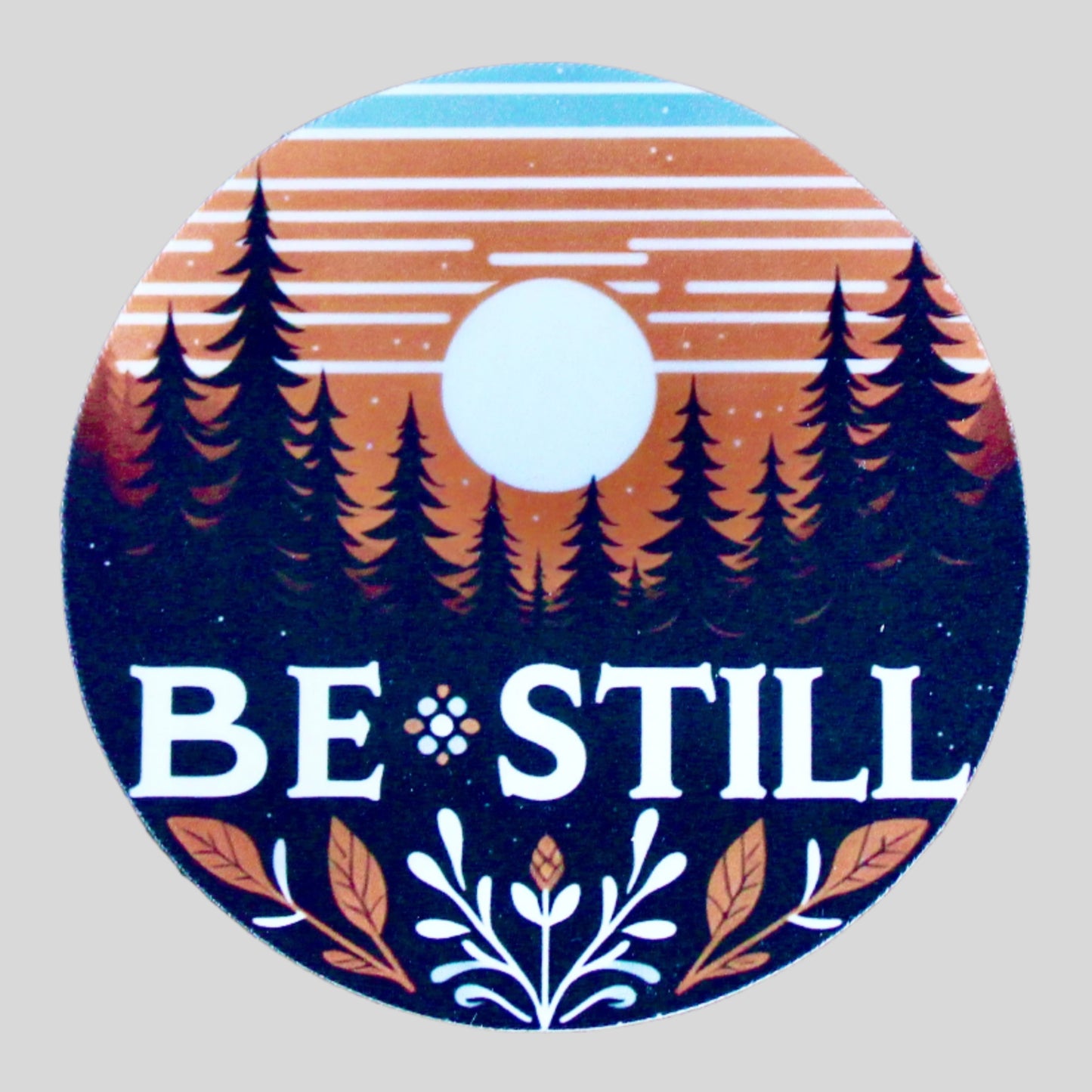 Be Still Sticker