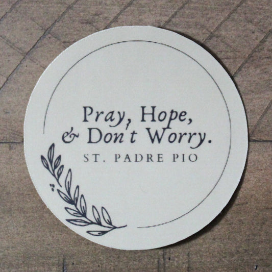 Saint Padre Pio - Pray, Hope, & Don't Worry Christian sticker